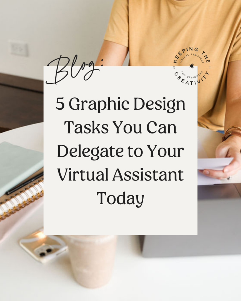 5 Graphic Design Tasks You Can Delegate to Your Virtual Assistant
