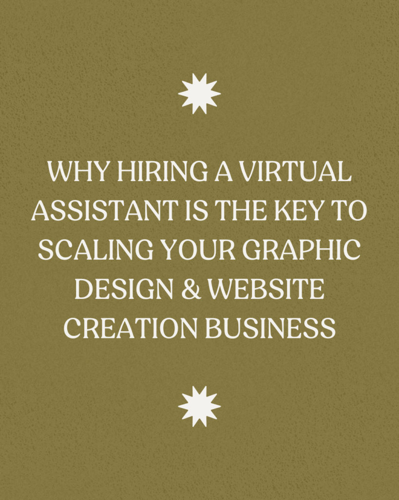 Why hiring a Virtual Assistant is the key to scaling your graphic design and website creation business